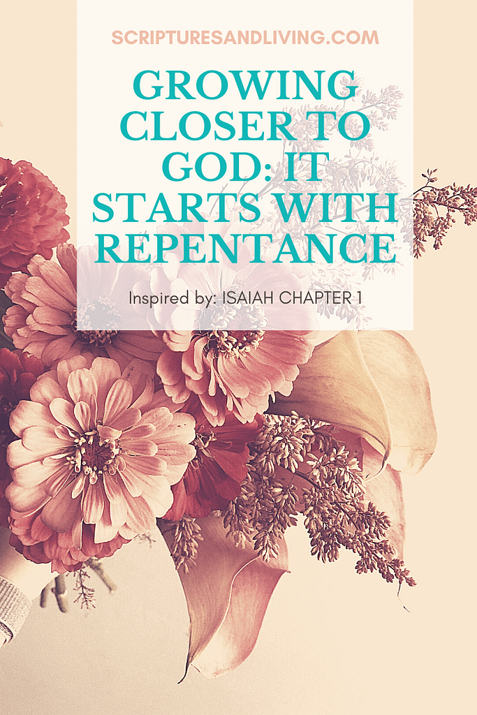 A Pinterest image with a quote: Growing closer to God starts with Repentance